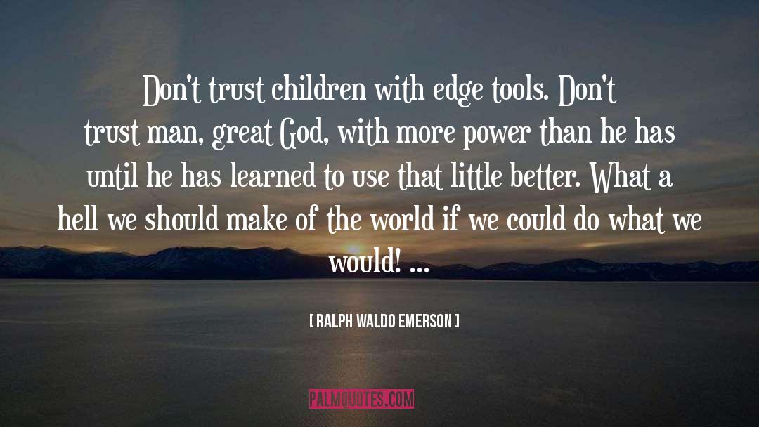 Don 27t Trust quotes by Ralph Waldo Emerson