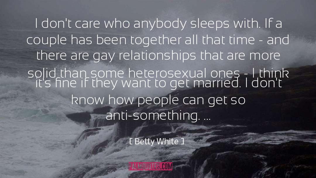 Don 27t Trust quotes by Betty White