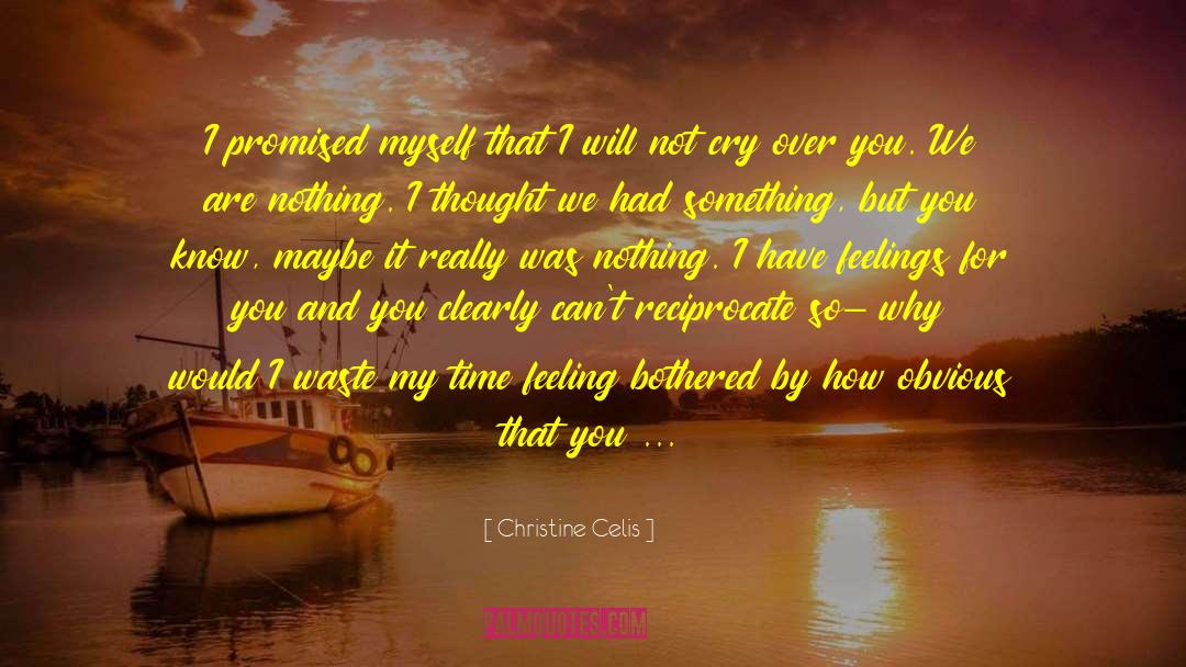 Don 27t Waste My Time quotes by Christine Celis