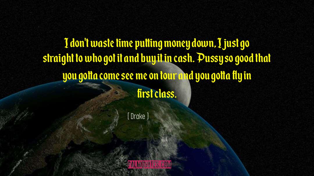 Don 27t Waste Time quotes by Drake