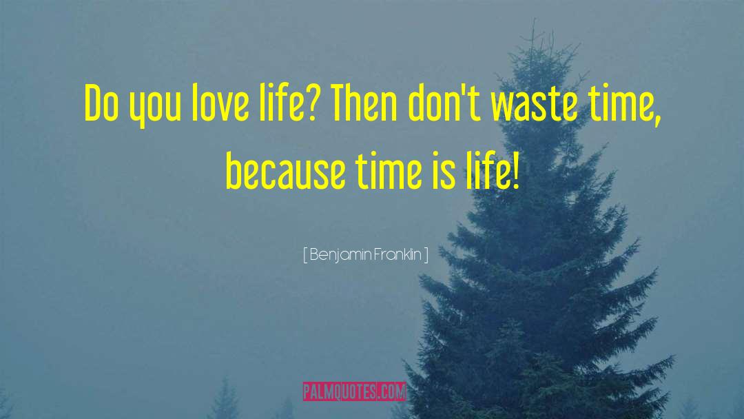 Don 27t Waste Time quotes by Benjamin Franklin