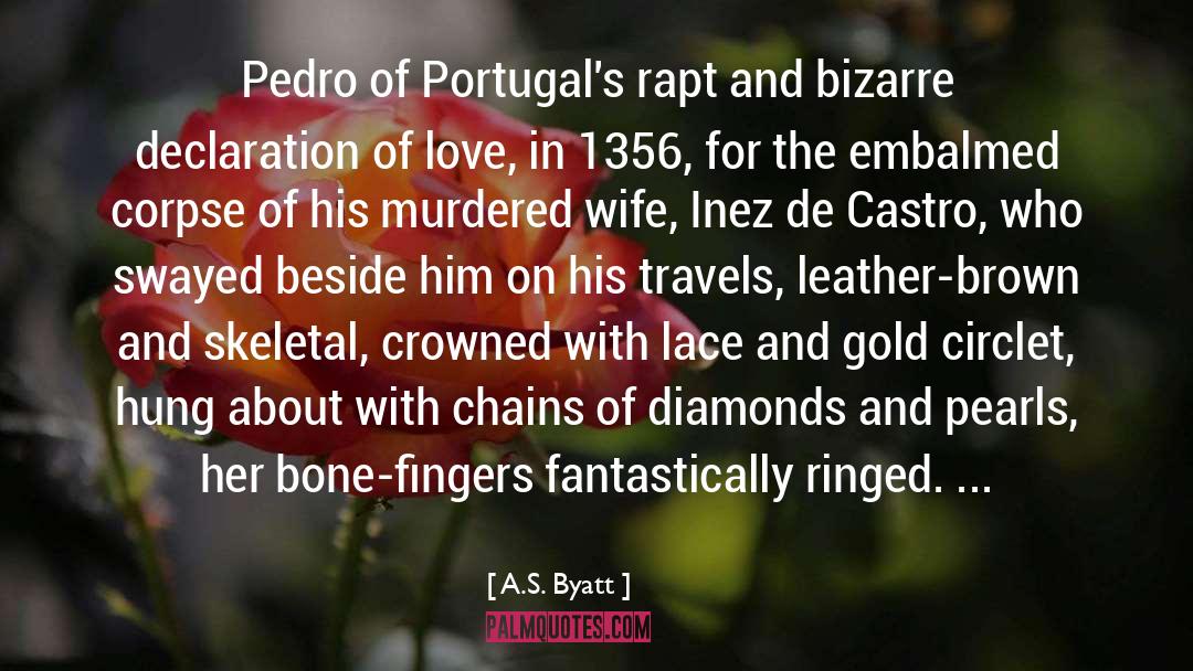 Don Pedro Love quotes by A.S. Byatt