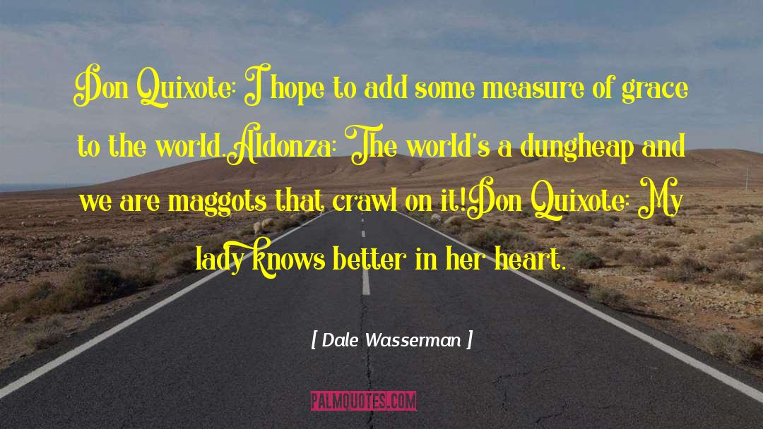 Don Quixote quotes by Dale Wasserman