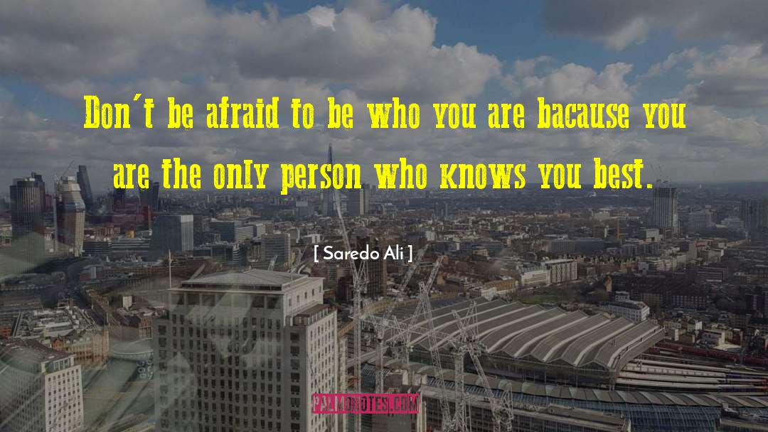 Don T Be Afraid quotes by Saredo Ali