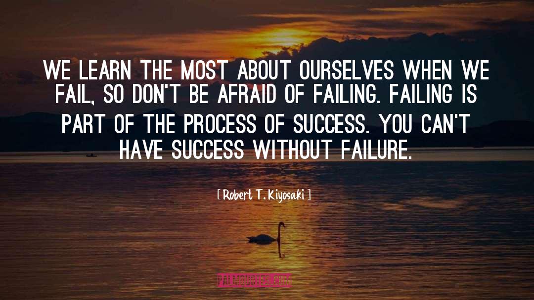 Don T Be Afraid quotes by Robert T. Kiyosaki