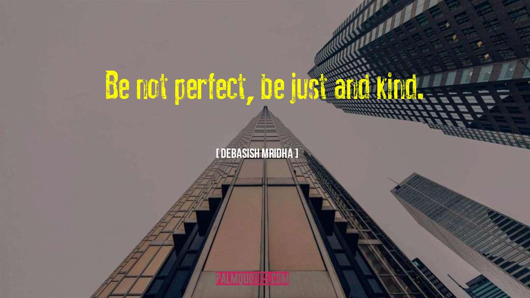 Don T Be Perfect quotes by Debasish Mridha