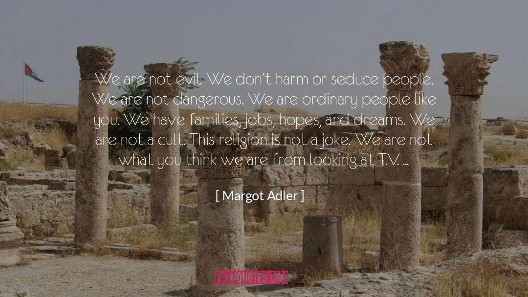 Don T Be The Same quotes by Margot Adler