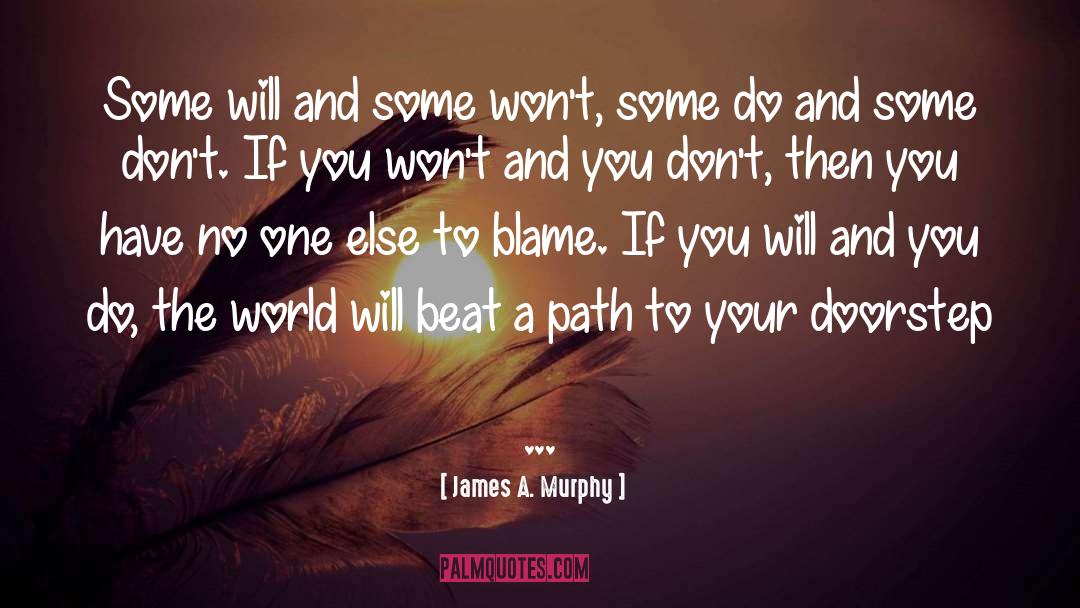 Don T Blame quotes by James A. Murphy