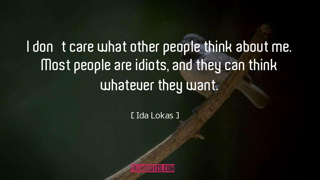 Don T Care quotes by Ida Lokas