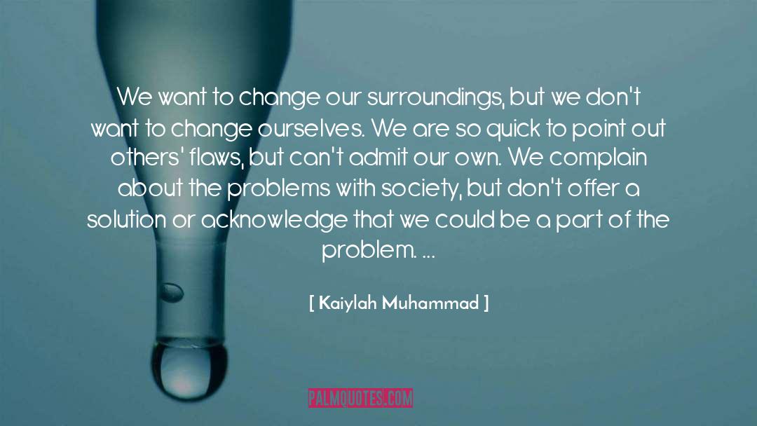 Don T Complain About Problems quotes by Kaiylah Muhammad