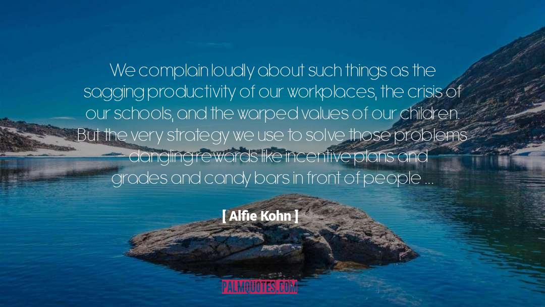 Don T Complain About Problems quotes by Alfie Kohn