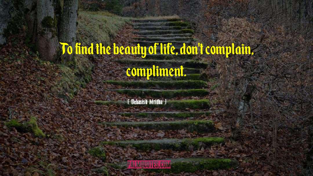 Don T Complain quotes by Debasish Mridha