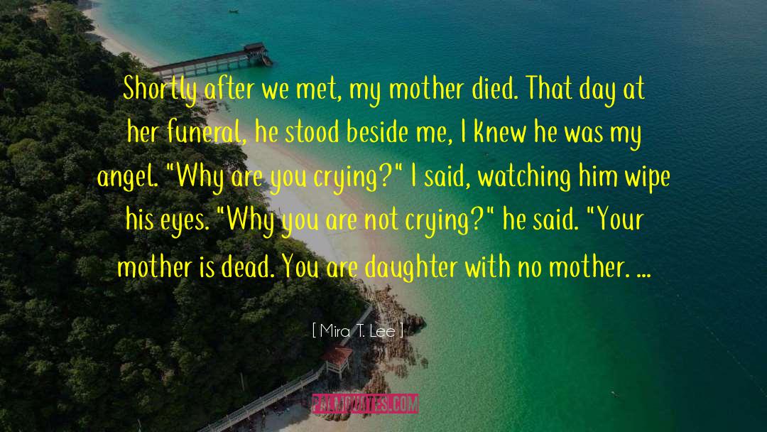 Don T Cry quotes by Mira T. Lee