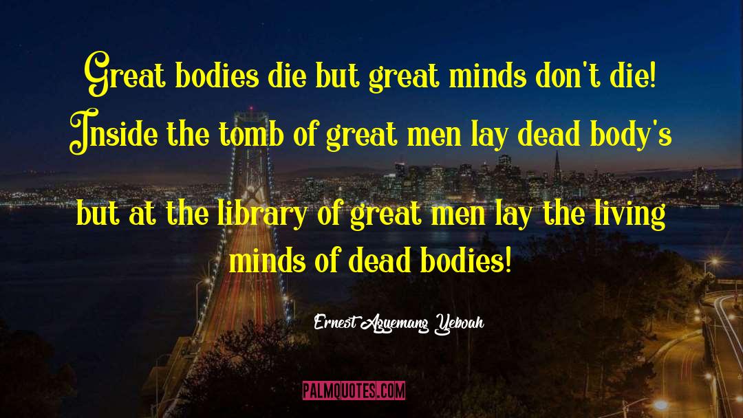 Don T Die quotes by Ernest Agyemang Yeboah