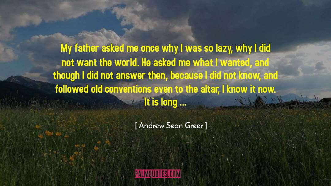 Don T Do What Is Easy quotes by Andrew Sean Greer