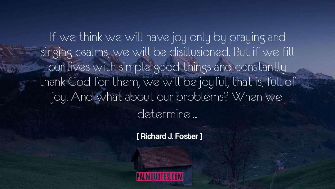Don T Dwell On Problems quotes by Richard J. Foster