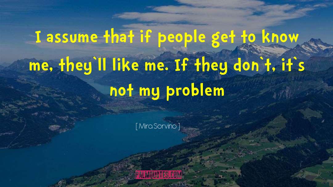 Don T Dwell On Problems quotes by Mira Sorvino