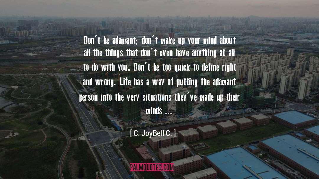 Don T Even Ask quotes by C. JoyBell C.