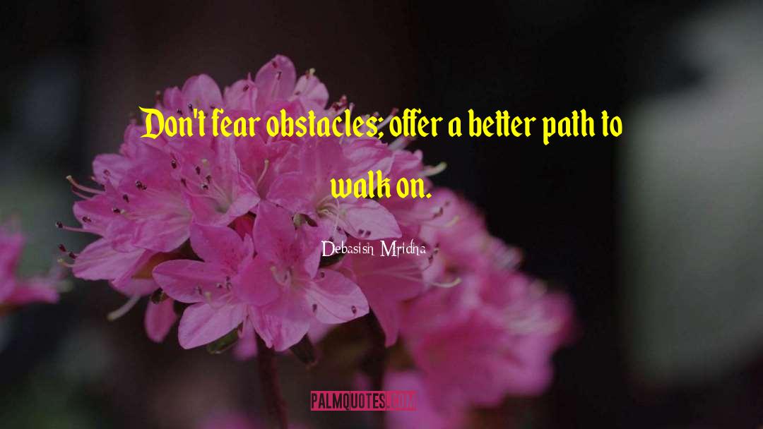 Don T Fear Challenges quotes by Debasish Mridha