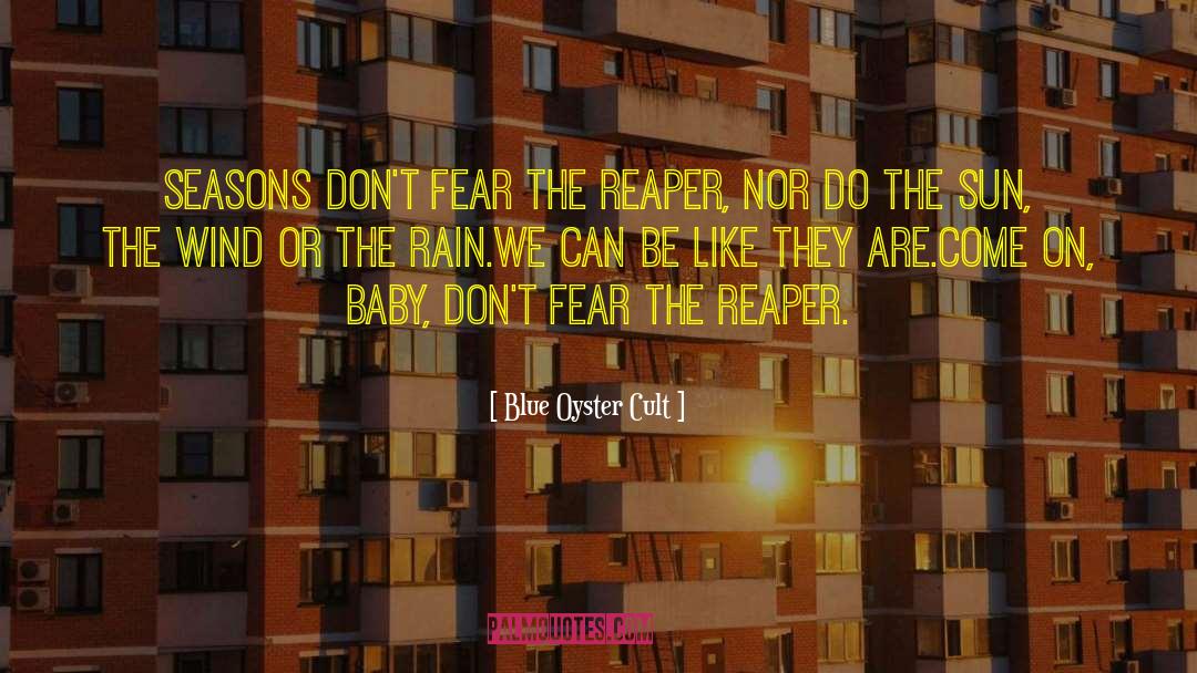 Don T Fear The Reaper quotes by Blue Oyster Cult