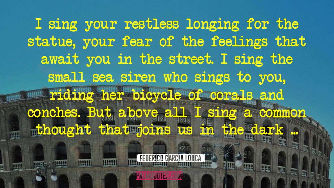Don T Fear To Sing Alone quotes by Federico Garcia Lorca