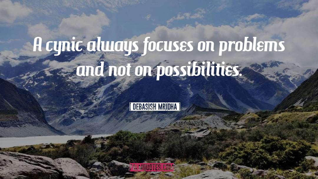 Don T Focus On Problems quotes by Debasish Mridha