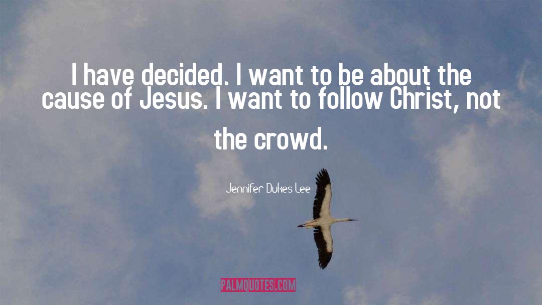 Don T Follow The Crowd quotes by Jennifer Dukes Lee