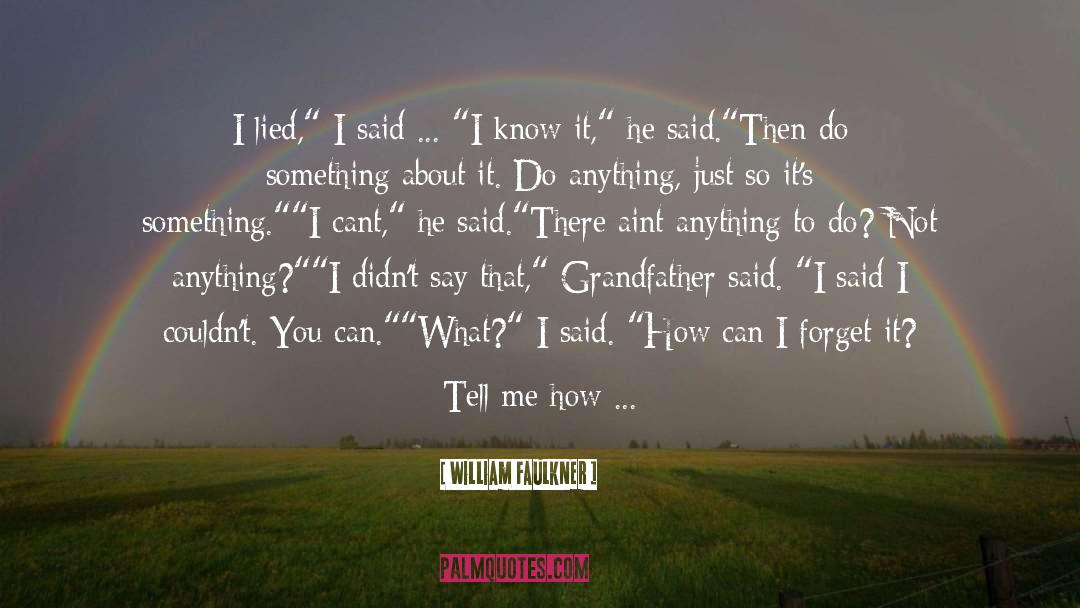 Don T Forget How To Live quotes by William Faulkner