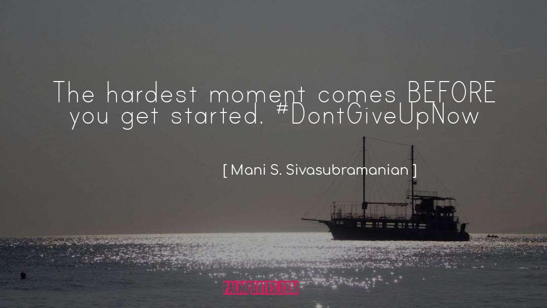 Don T Get Scared quotes by Mani S. Sivasubramanian
