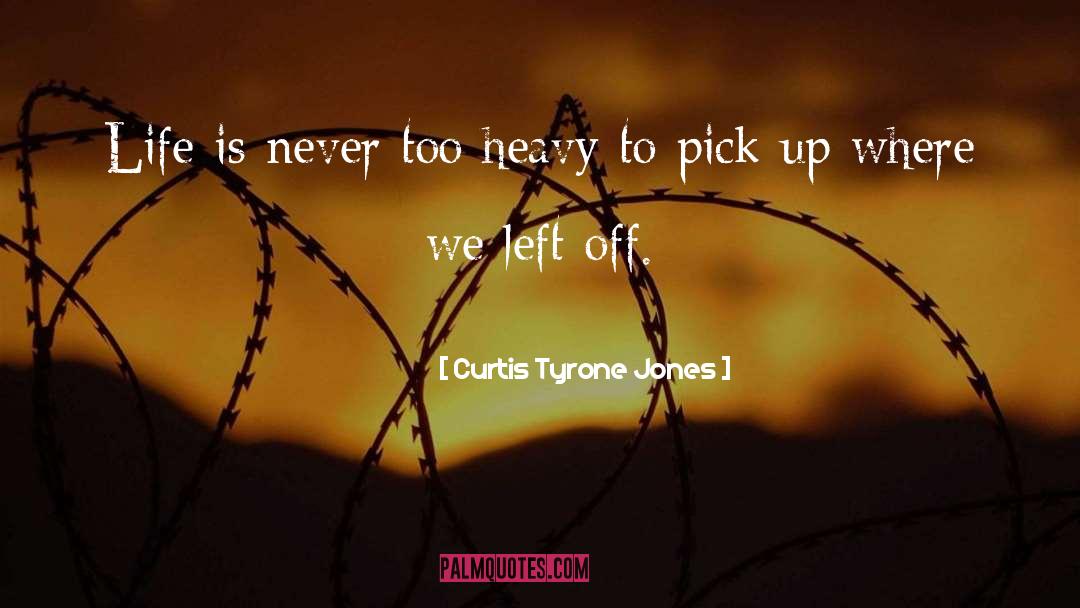 Don T Give Up Hope quotes by Curtis Tyrone Jones