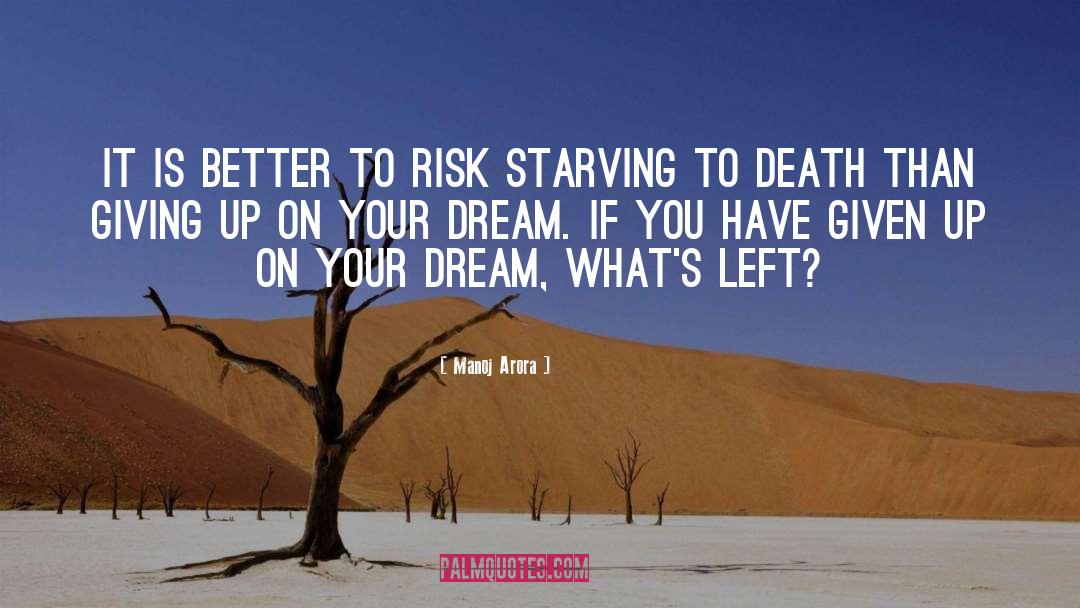 Don T Give Up On Your Dreams quotes by Manoj Arora