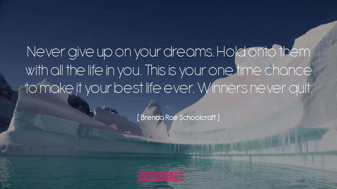 Don T Give Up On Your Dreams quotes by Brenda Rae Schoolcraft