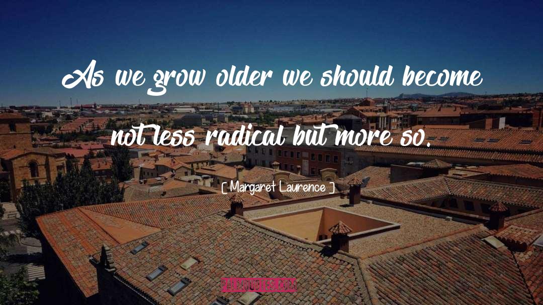 Don T Grow Older quotes by Margaret Laurence