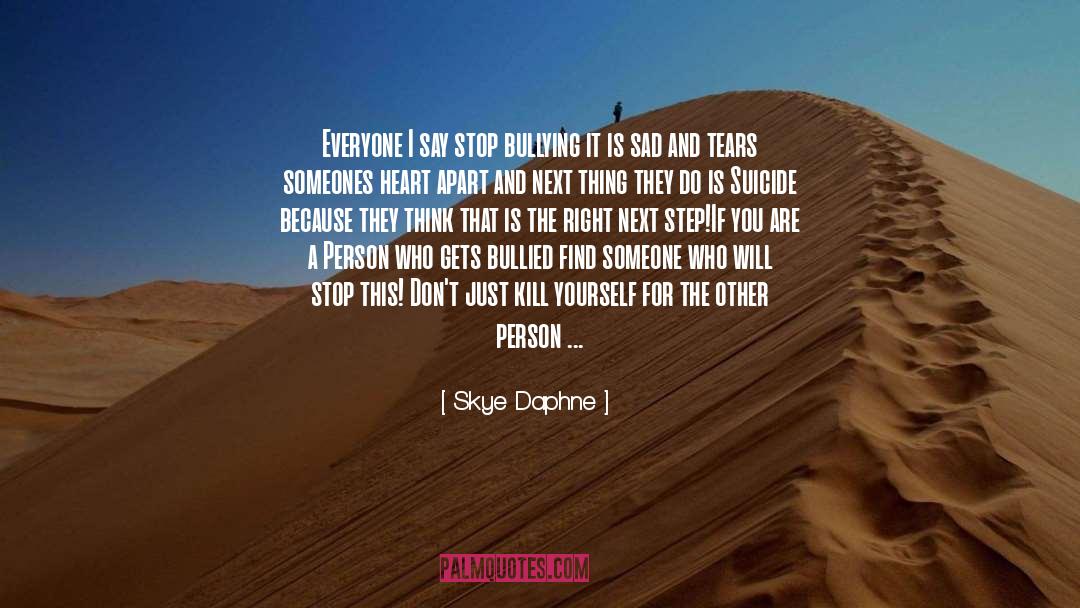 Don T Kill Yourself quotes by Skye Daphne