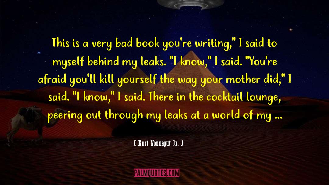 Don T Kill Yourself quotes by Kurt Vonnegut Jr.