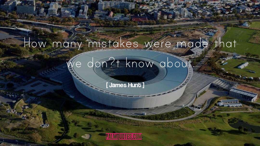 Don T Know Original Author quotes by James Hunt