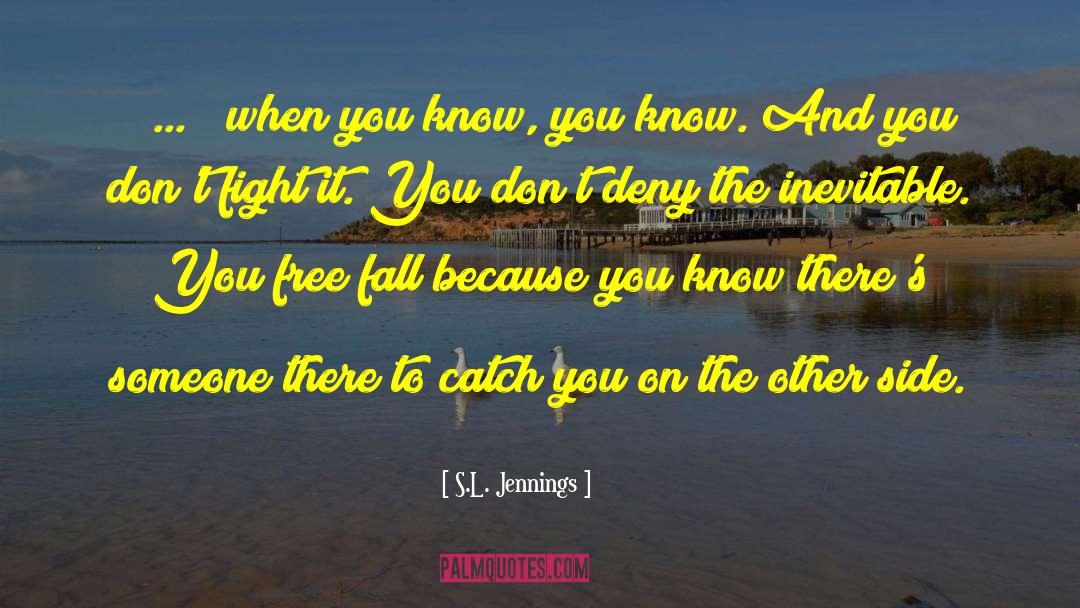 Don T Know Original Author quotes by S.L. Jennings