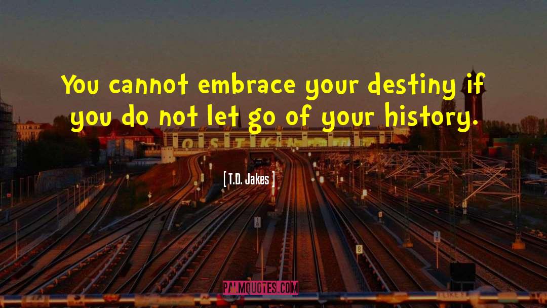 Don T Let Go quotes by T.D. Jakes