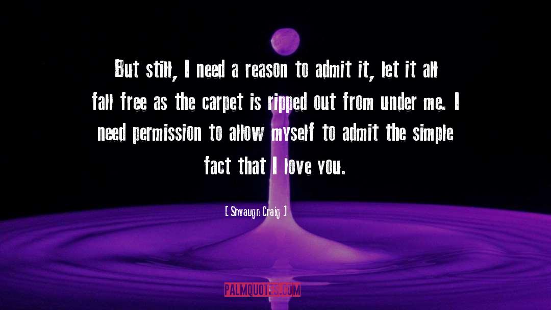 Don T Need A Reason To Love quotes by Shvaugn Craig