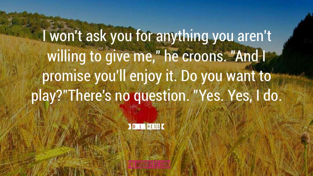 Don T Promise Me Anything quotes by D.L. Hess