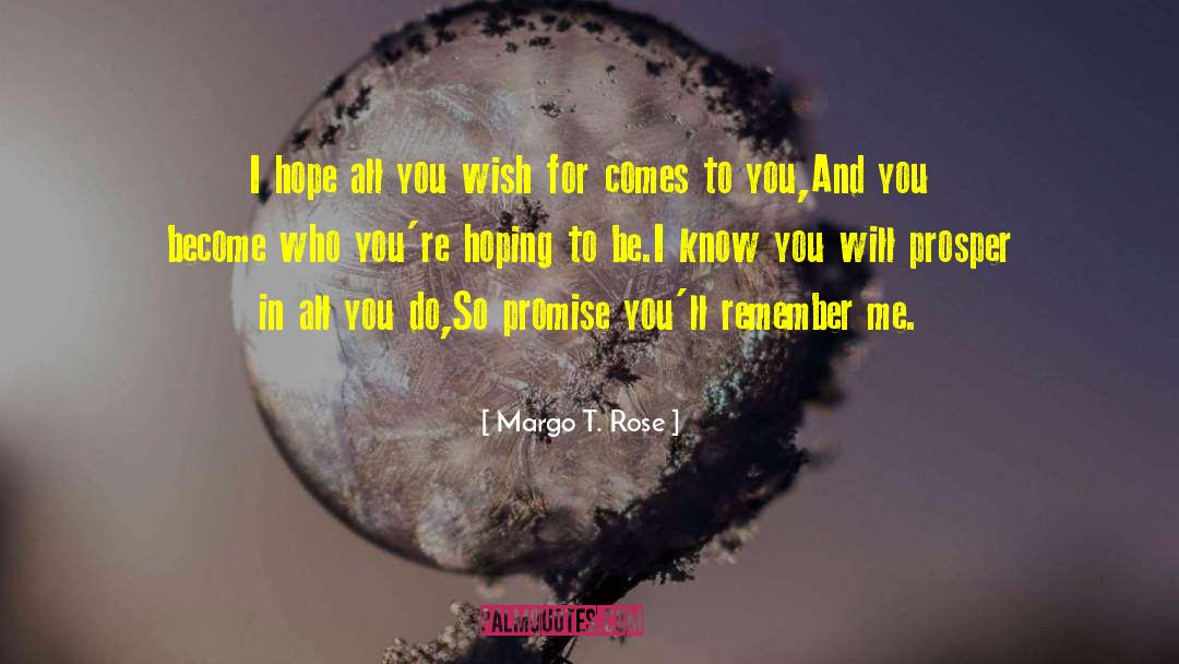 Don T Promise Me Anything quotes by Margo T. Rose