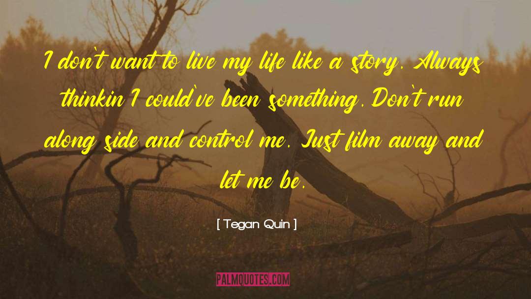 Don T Quite quotes by Tegan Quin