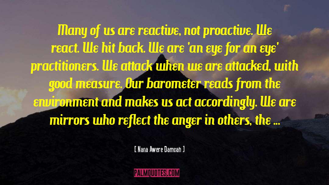 Don T React With Anger quotes by Nana Awere Damoah