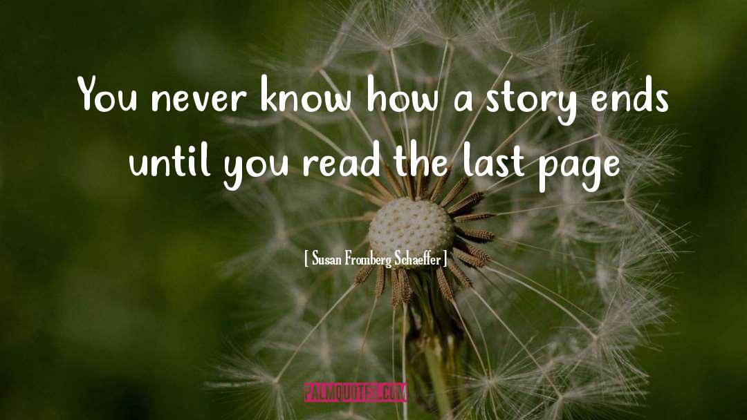 Don T Read The Last Page First quotes by Susan Fromberg Schaeffer