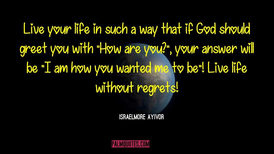 Don T Regret quotes by Israelmore Ayivor