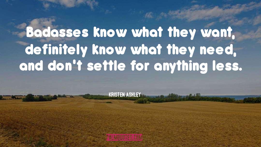Don T Settle For Less quotes by Kristen Ashley