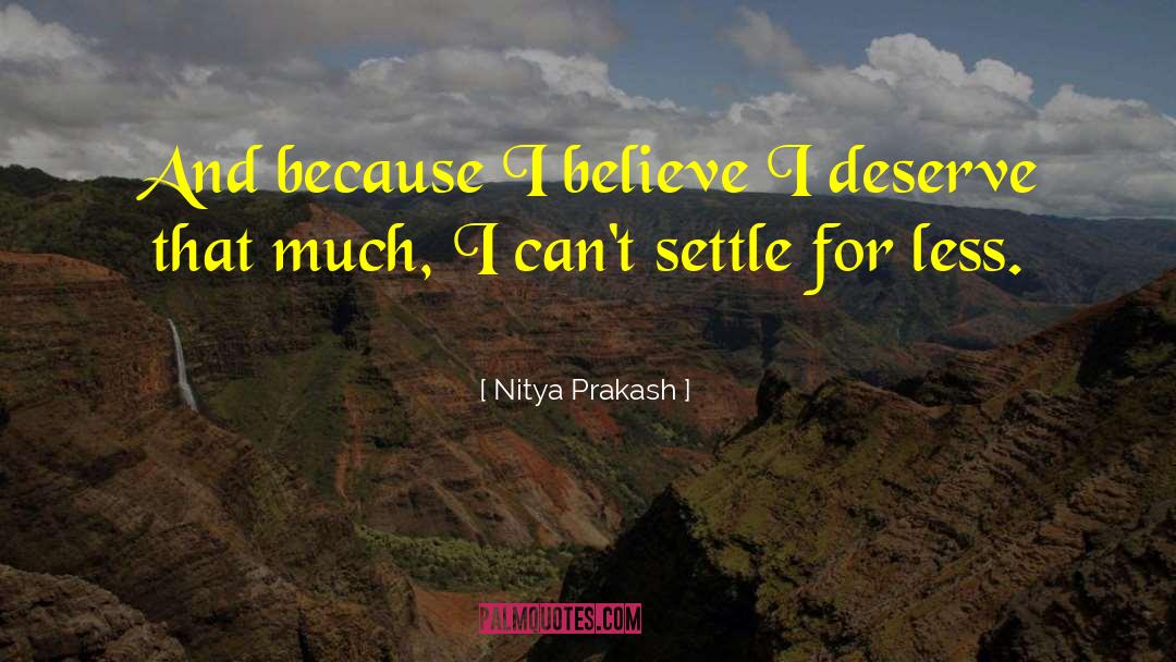 Don T Settle For Less quotes by Nitya Prakash