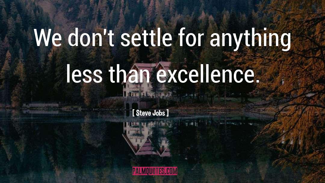 Don T Settle For Less quotes by Steve Jobs