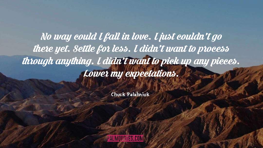 Don T Settle For Less quotes by Chuck Palahniuk