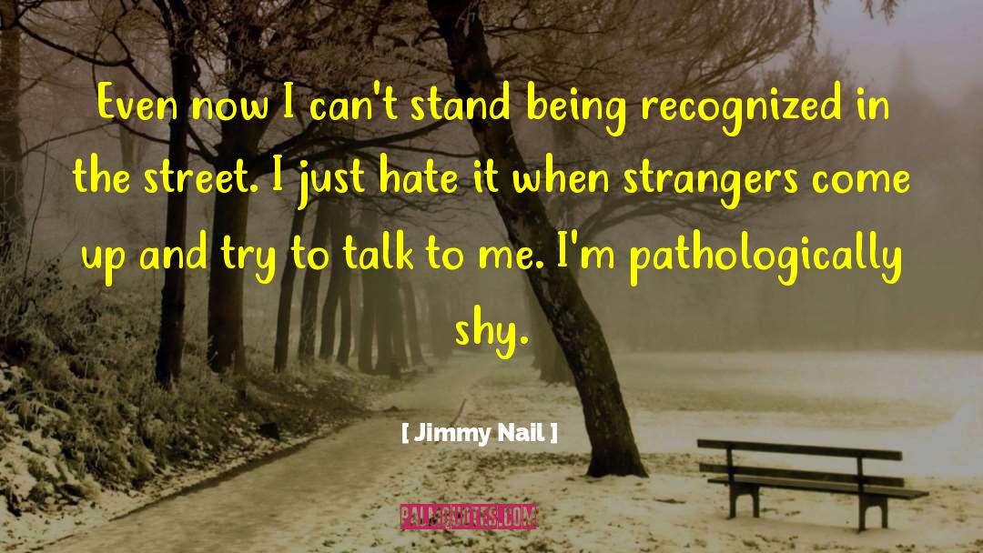 Don T Talk To Strangers quotes by Jimmy Nail